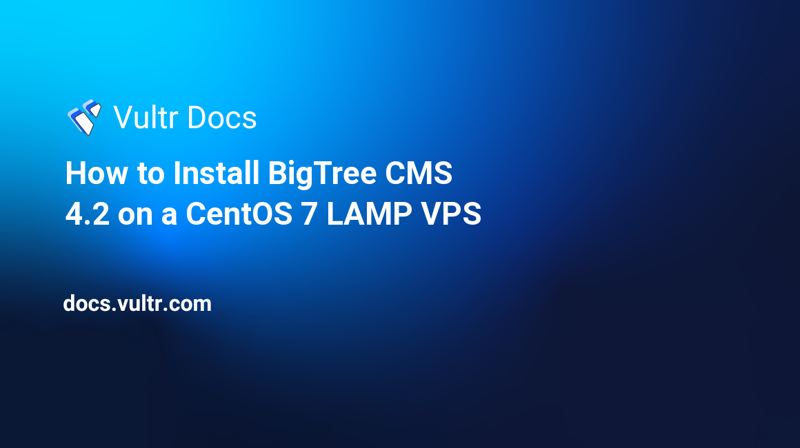 How to Install BigTree CMS 4.2 on a CentOS 7 LAMP VPS header image
