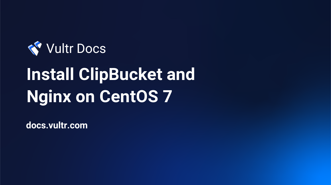 Install ClipBucket and Nginx on CentOS 7 header image
