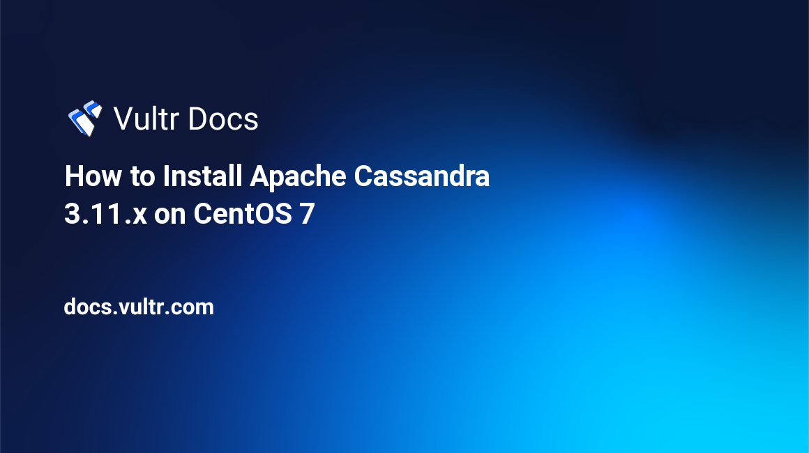 How to Install Apache Cassandra 3.11.x on CentOS 7 header image
