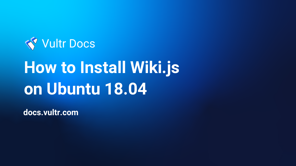 How to Install Wiki.js on Ubuntu 18.04 header image