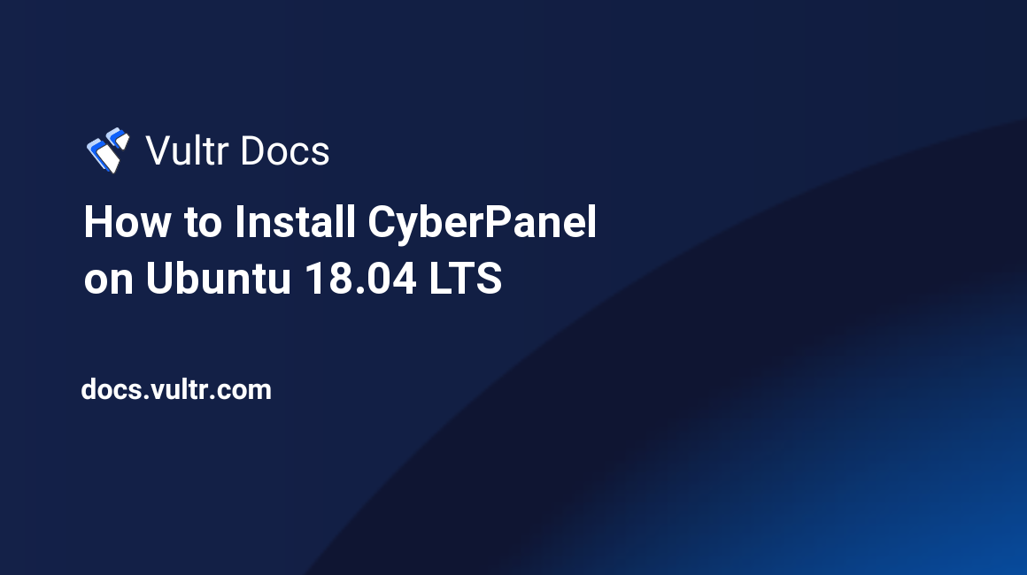 How to Install CyberPanel on Ubuntu 18.04 LTS header image