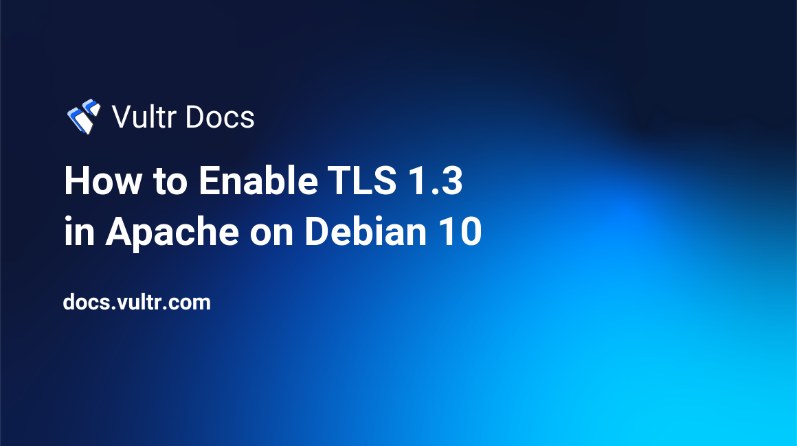 How to Enable TLS 1.3 in Apache on Debian 10 header image