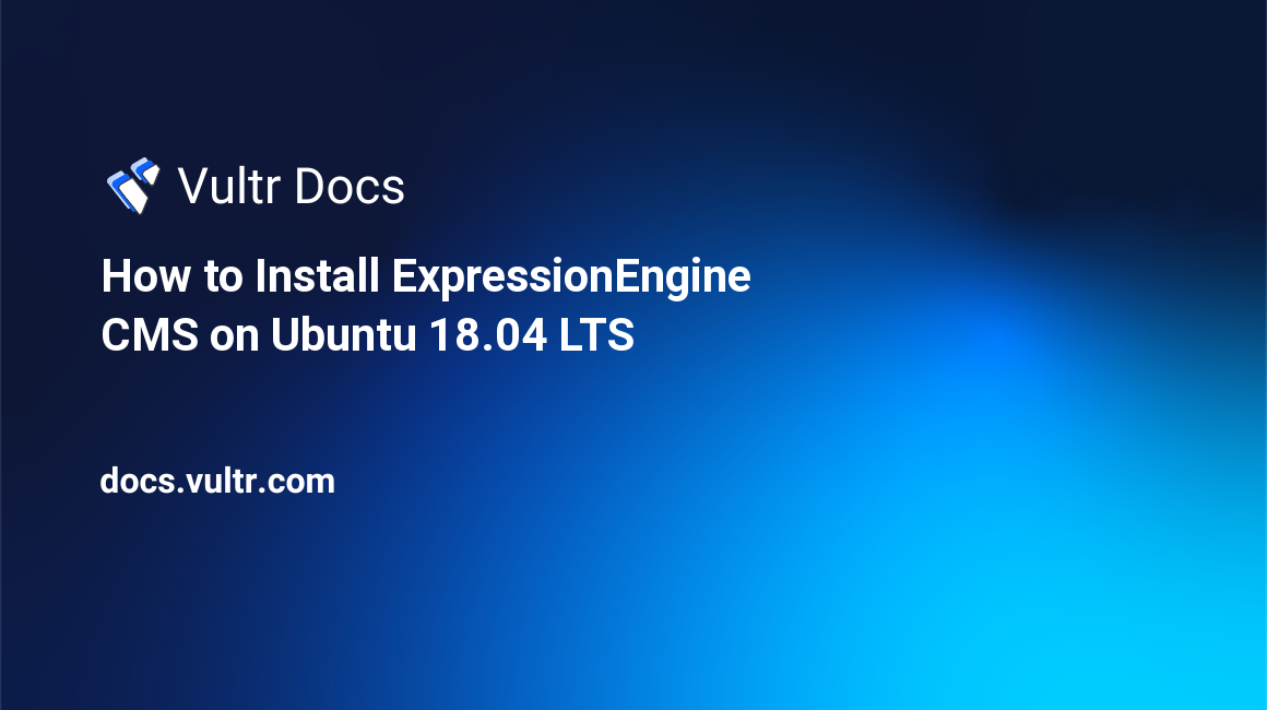 How to Install ExpressionEngine CMS on Ubuntu 18.04 LTS header image