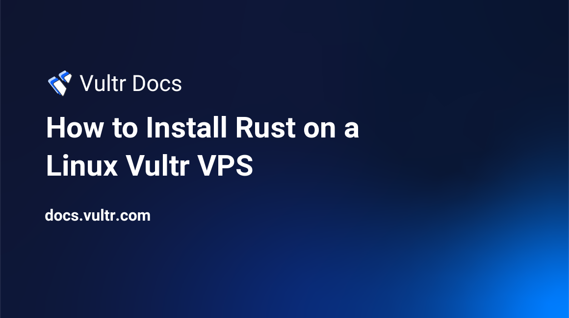 How to Install Rust on a Linux Vultr VPS header image