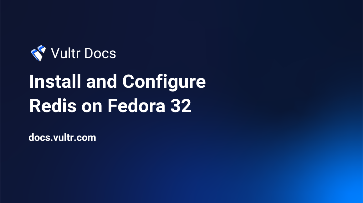 Install and Configure Redis® on Fedora 32 header image