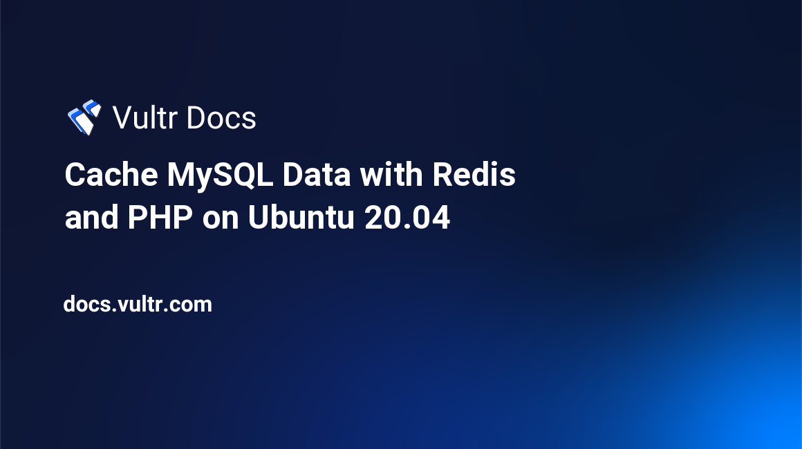 Cache MySQL Data with Redis® and PHP on Ubuntu 20.04 header image