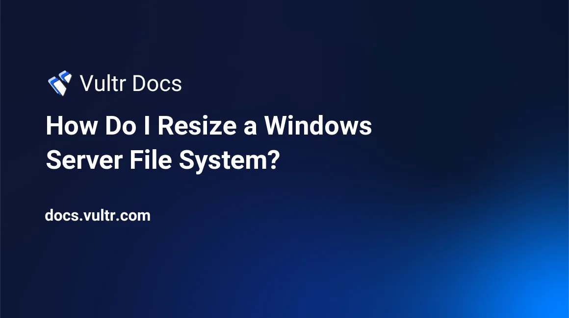 How Do I Resize a Windows Server File System? header image