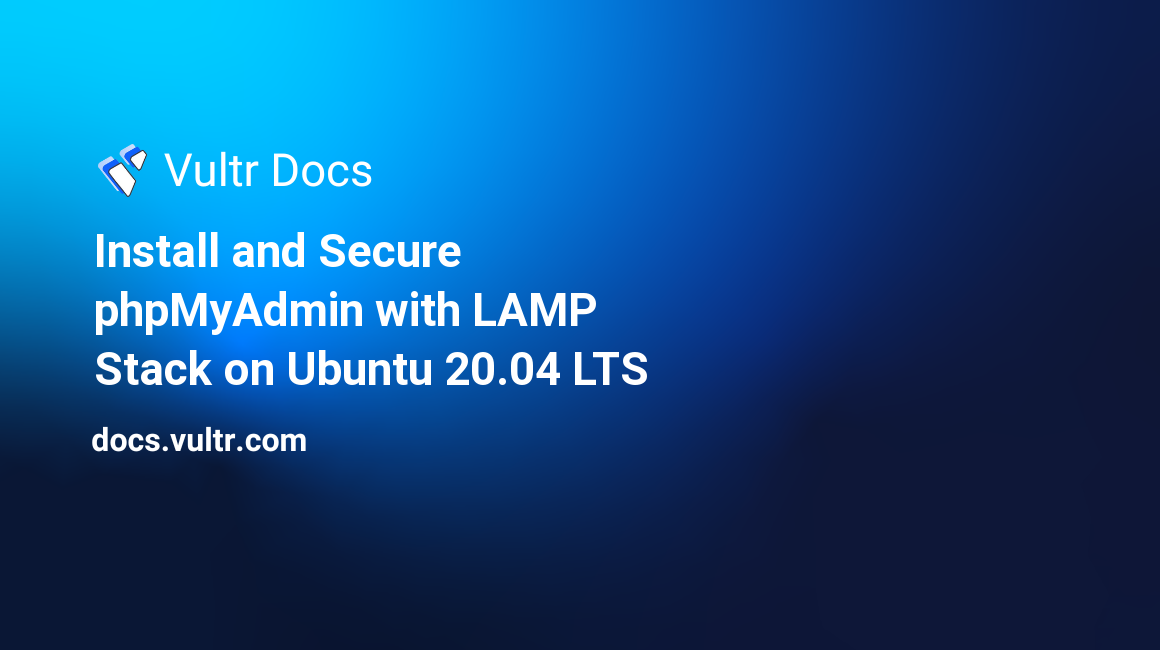 Install and Secure phpMyAdmin with LAMP Stack on Ubuntu 20.04 LTS header image