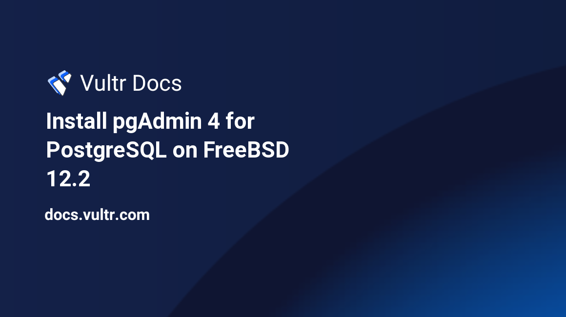 Install pgAdmin 4 for PostgreSQL on FreeBSD 12.2 header image