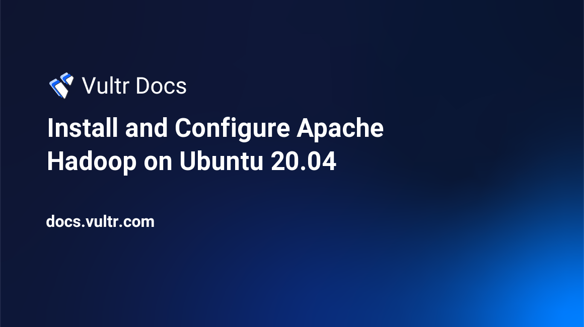 Install and Configure Apache Hadoop on Ubuntu 20.04 header image