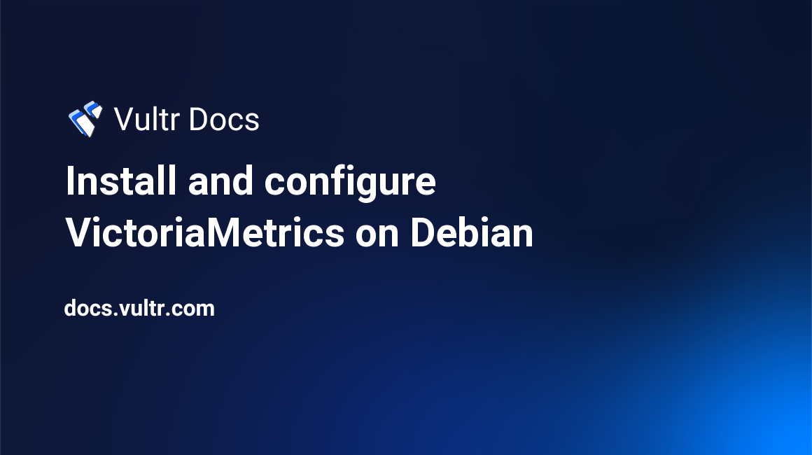 Install and configure VictoriaMetrics on Debian header image