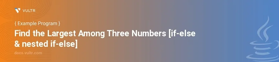 Find the largest among three numbers [if-else & nested if-else] header image