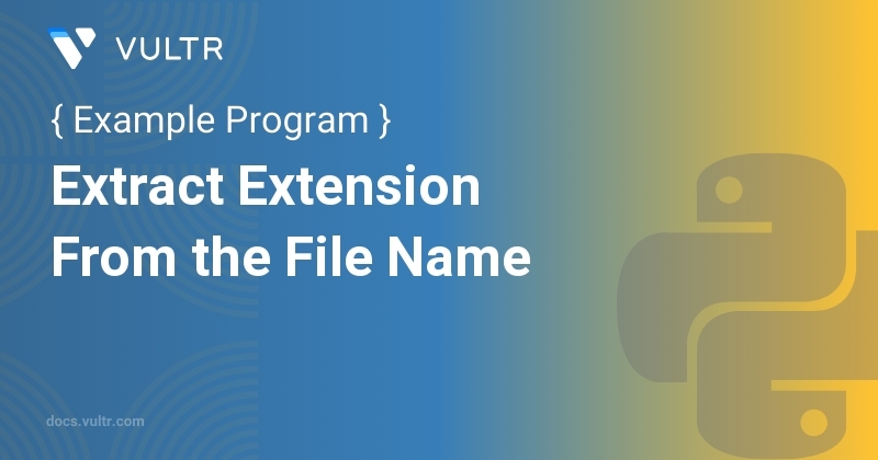 Python Program to Extract Extension From the File Name | Vultr Docs