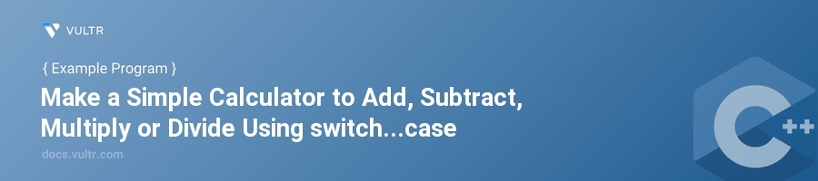 Make a simple calculator to add, subtract, multiply or divide using switch...case header image