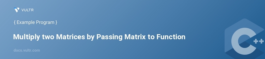 Multiply two matrices by passing matrix to function header image