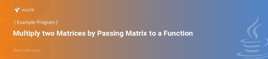 Multiply two matrices by passing matrix to a function header image