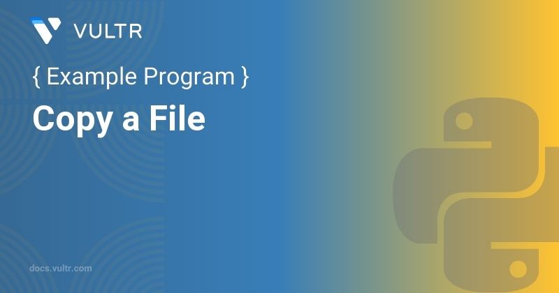 Python Program to Copy a File | Vultr Docs