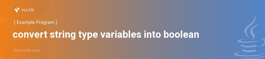 Convert string type variables into boolean header image