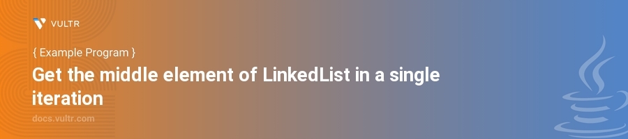 Get the middle element of linkedlist in a single iteration header image