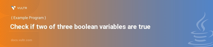 Check if two of three boolean variables are true header image