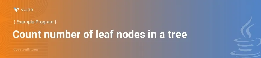 Count number of leaf nodes in a tree header image