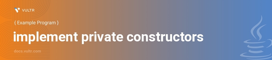 Implement private constructors header image