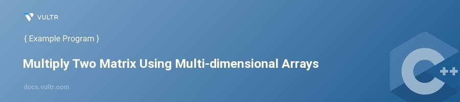 Multiply two matrix using multi-dimensional arrays header image