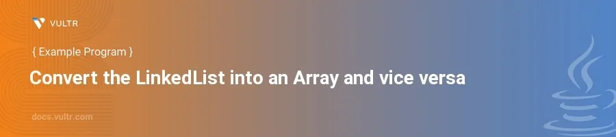 Convert the linkedlist into an array and vice versa header image