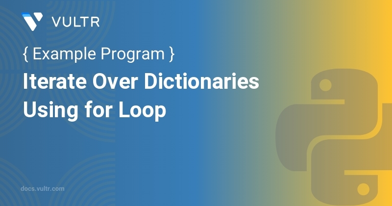 Python Program to Iterate Over Dictionaries Using for Loop | Vultr Docs