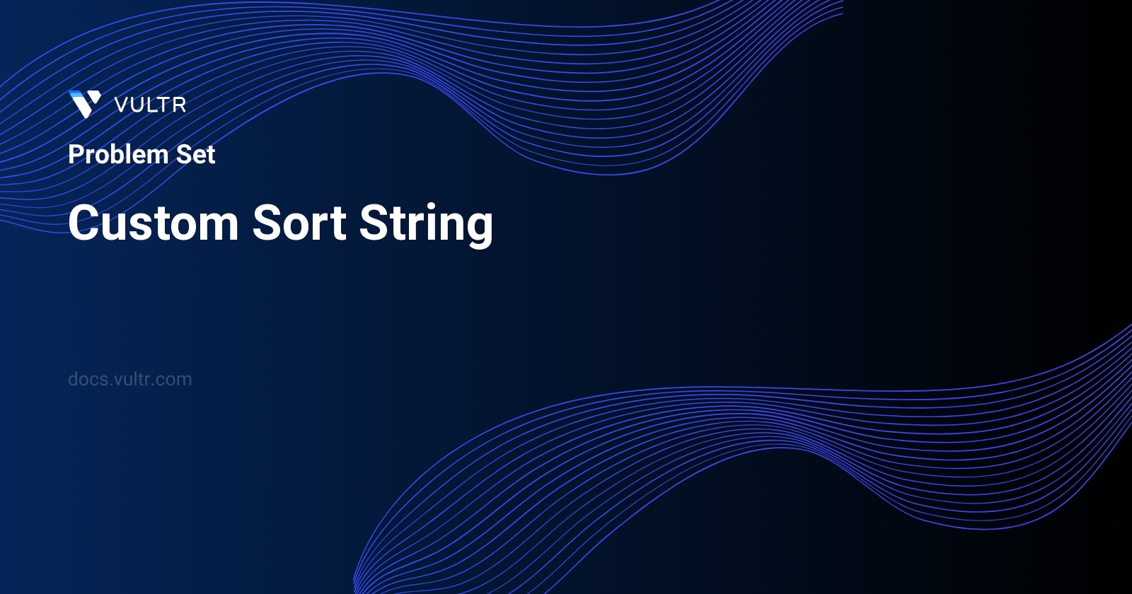 791. Custom Sort String - Solutions and Explanation | Vultr Docs