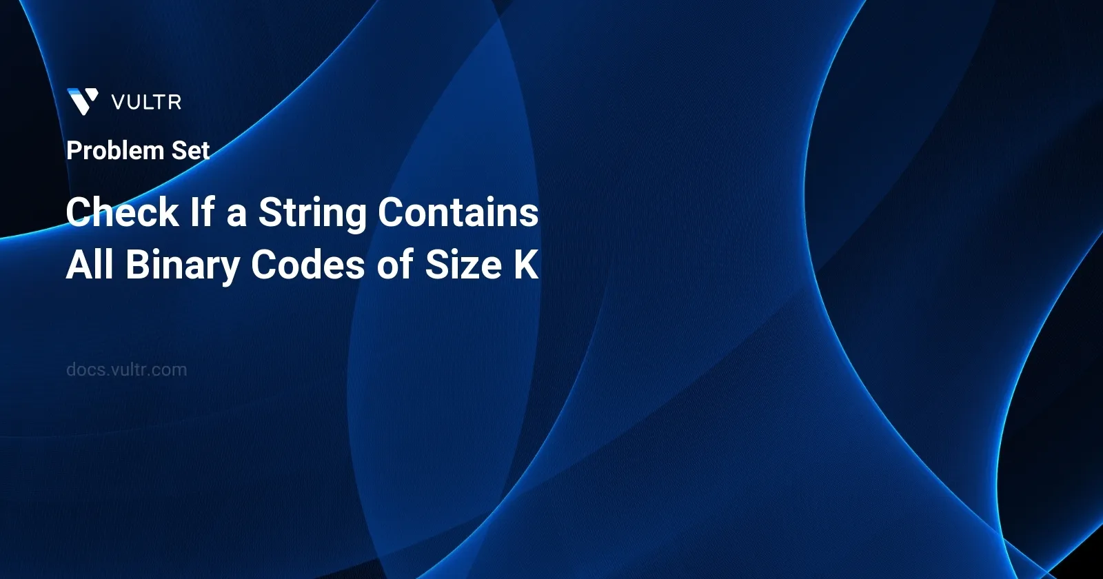 Check If a String Contains All Binary Codes of Size K header image