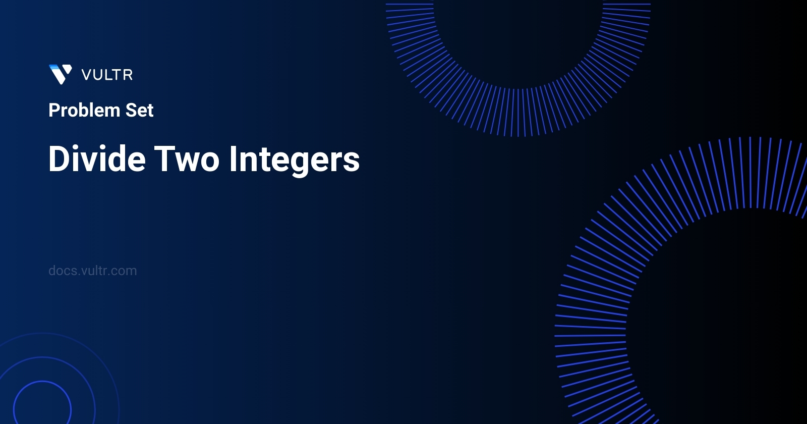 29. Divide Two Integers - Solutions and Explanation | Vultr Docs