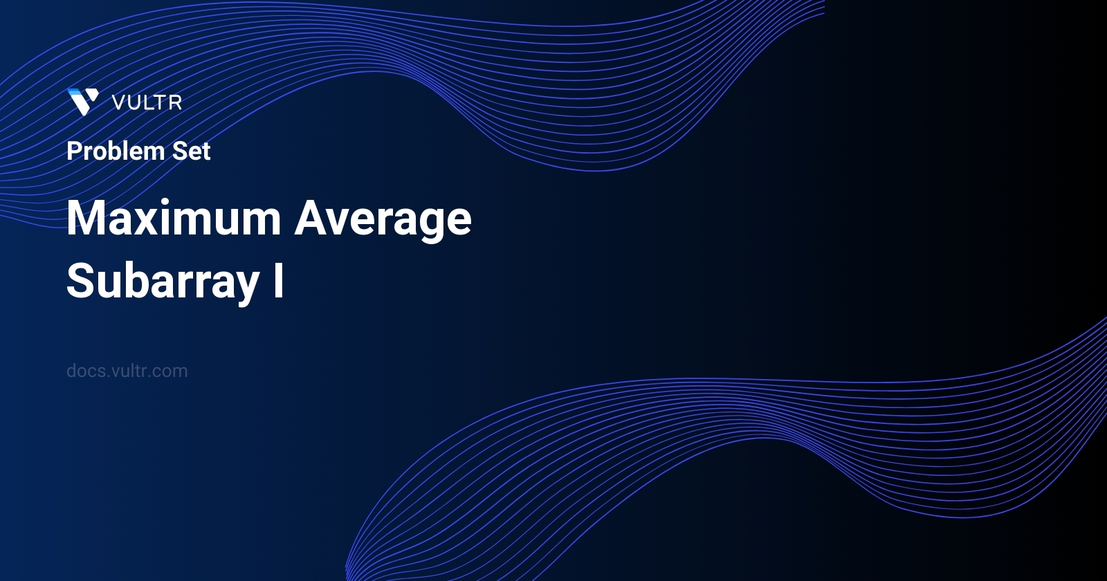 643. Maximum Average Subarray I - Solutions and Explanation | Vultr Docs