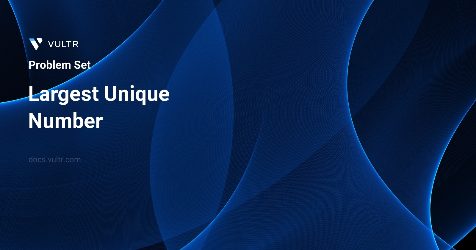 Unitque Number 1133. Largest Unique Number - Solutions and Explanation | Vultr Docs