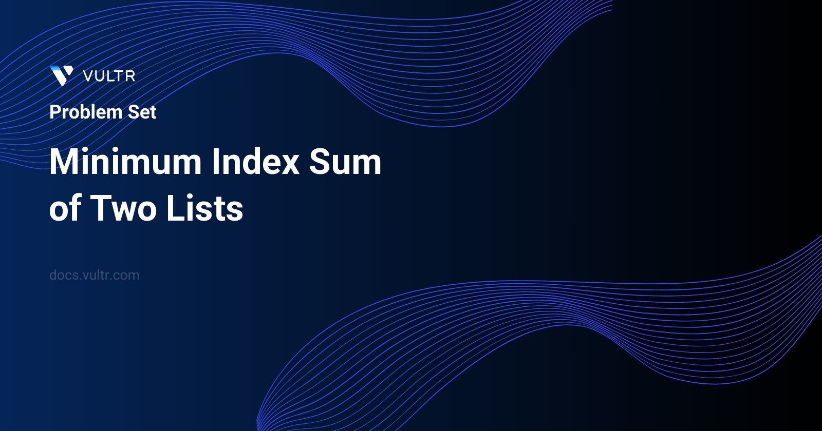 599. Minimum Index Sum of Two Lists - Solutions and Explanation | Vultr ...