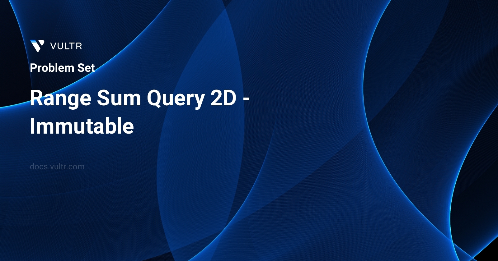 304. Range Sum Query 2D - Immutable - Solutions and Explanation | Vultr ...