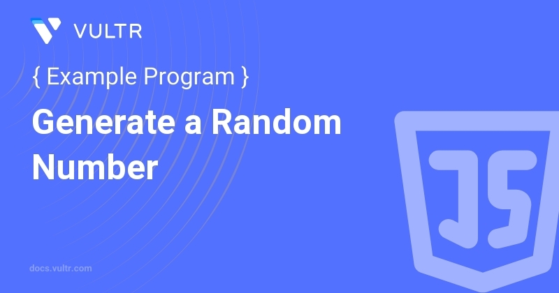 JavaScript Program to Generate a Random Number | Vultr Docs