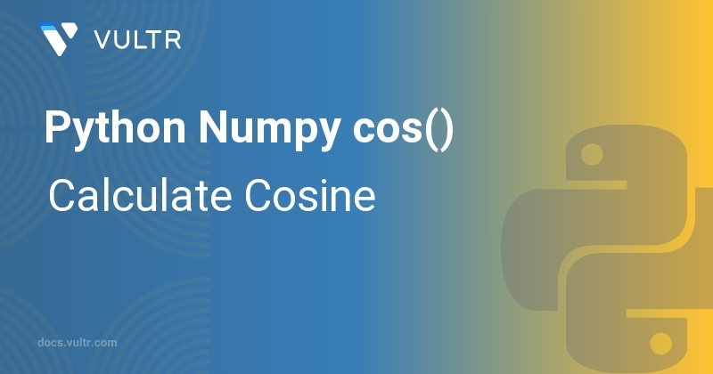 Python Numpy Cos Calculate Cosine Vultr Docs