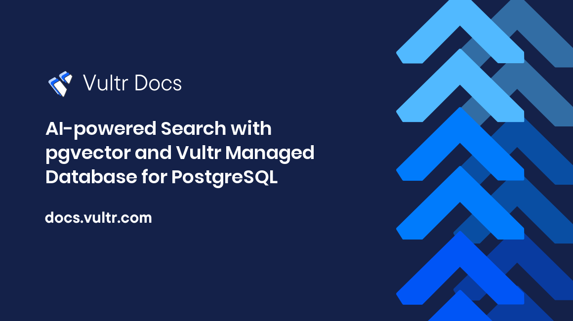 AI-powered Search with pgvector and Vultr Managed Database for PostgreSQL header image