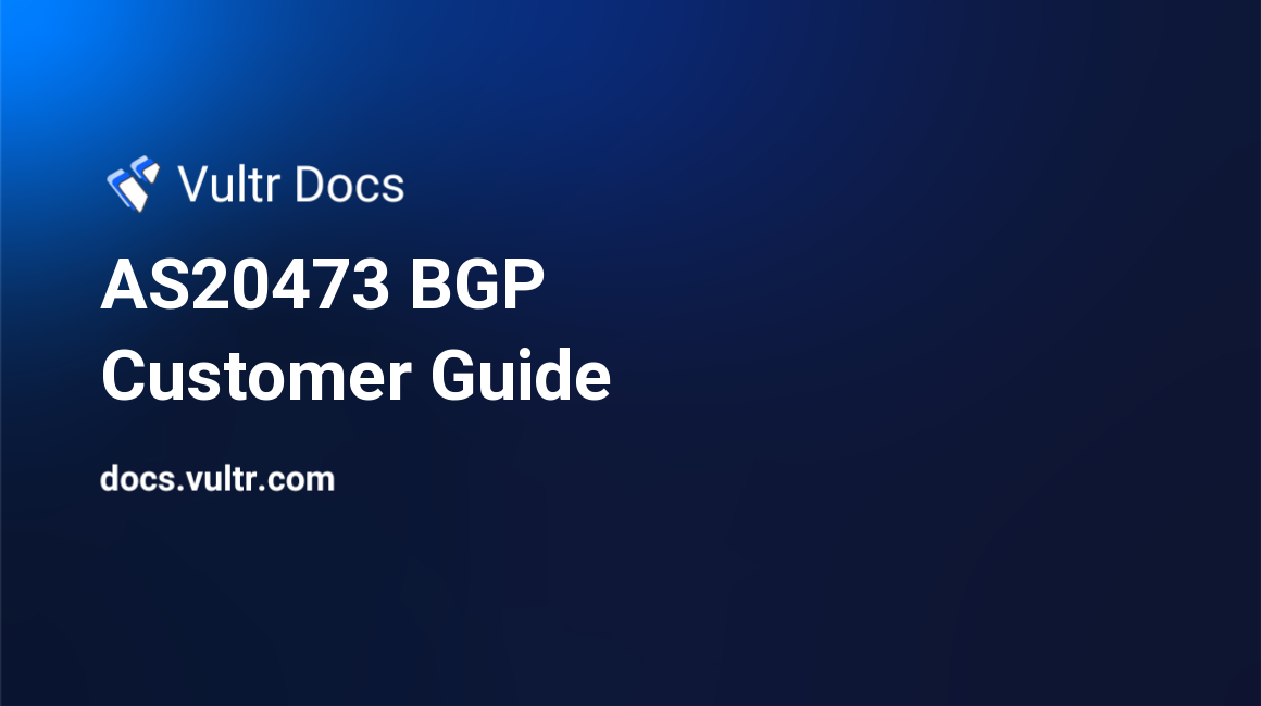 AS20473 BGP Customer Guide header image