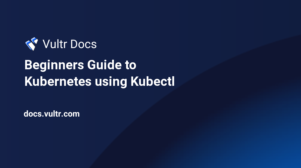 Beginners Guide to Kubernetes using Kubectl header image