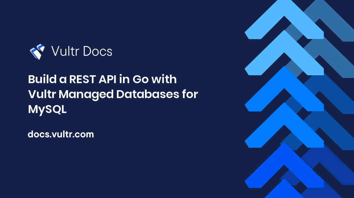 Build a REST API in Go with Vultr Managed Databases for MySQL header image