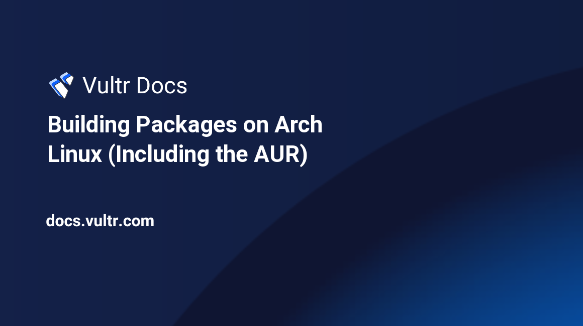 Building Packages on Arch Linux (Including the AUR) header image