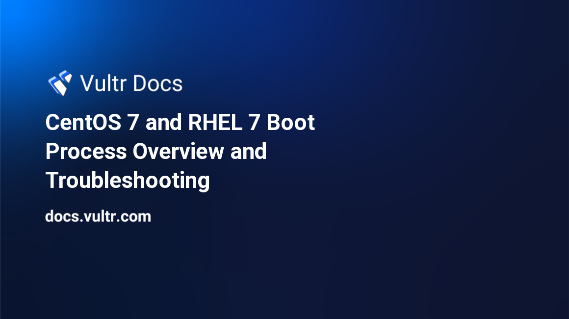 CentOS 7 and RHEL 7 Boot Process Overview and Troubleshooting header image