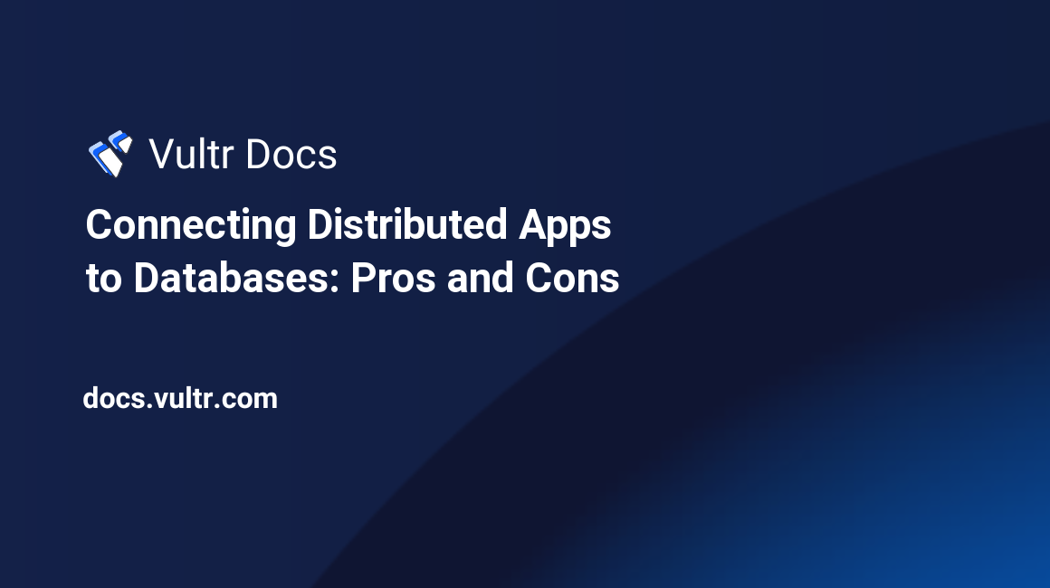 Connecting Distributed Apps to Databases: Pros and Cons header image