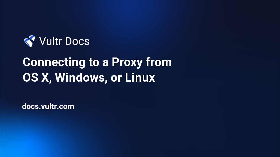 Connecting to a Proxy from OS X, Windows, or Linux header image