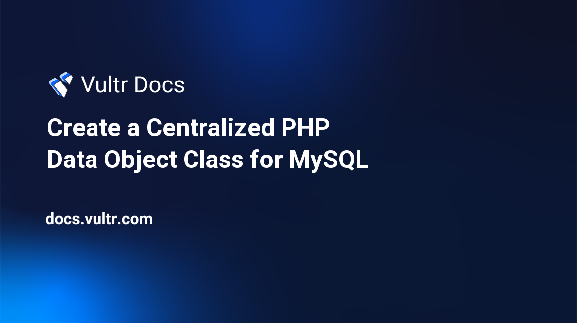 Create a Centralized PHP Data Object Class for MySQL header image