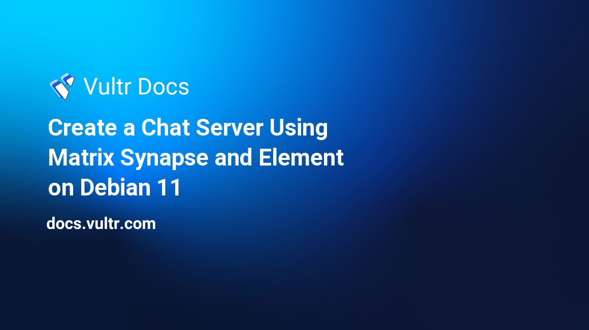 Create a Chat Server Using Matrix Synapse and Element on Debian 11 header image