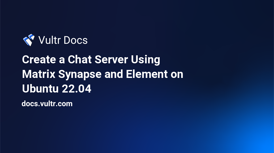 Create a Chat Server Using Matrix Synapse and Element on Ubuntu 22.04 header image