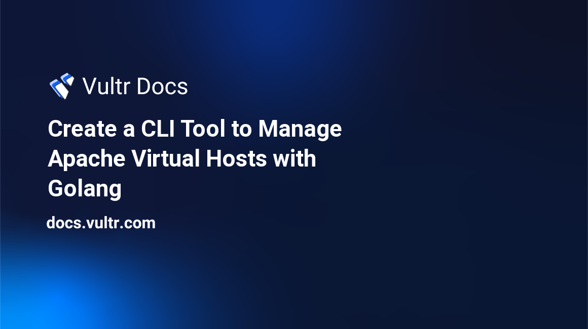 Create a CLI Tool to Manage Apache Virtual Hosts with Golang header image